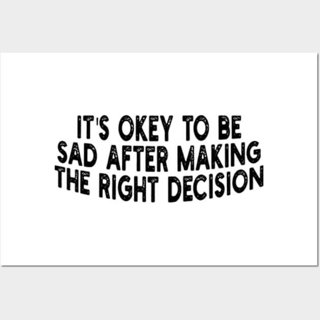 it's okey to be sad after making the right decision Wall Art by style flourish